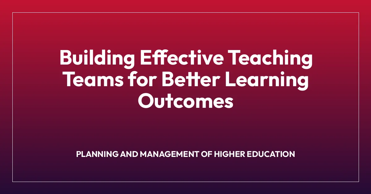 Building Effective Teaching Teams for Better Learning Outcomes