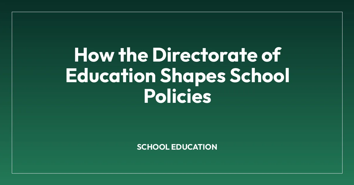 How the Directorate of Education Shapes School Policies