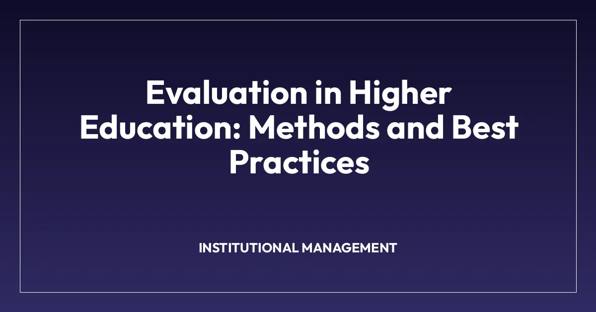 Evaluation in Higher Education: Methods and Best Practices