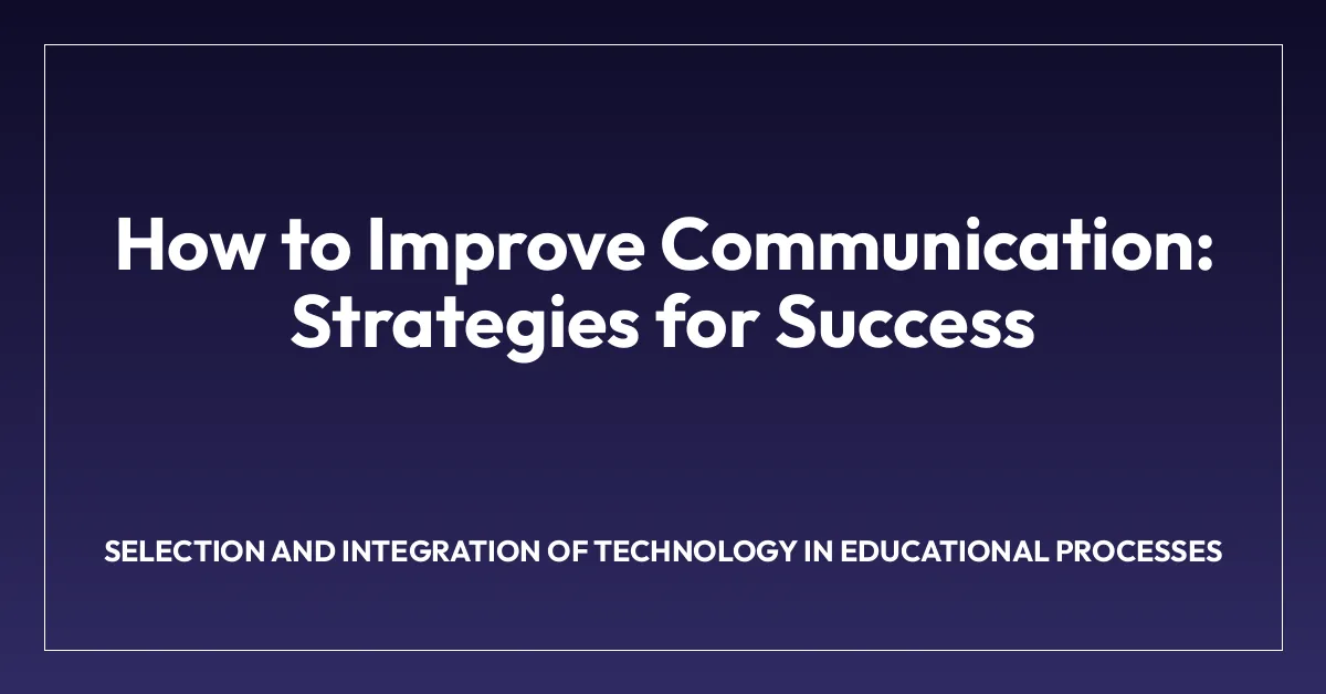 How to Improve Communication: Strategies for Success