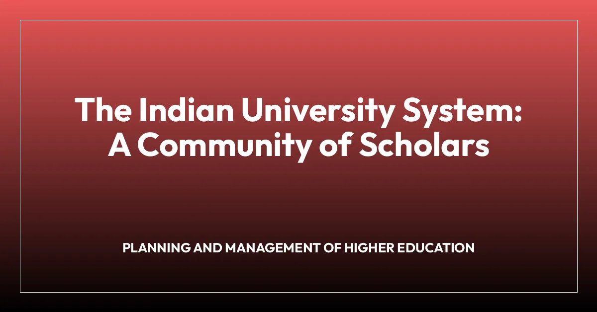 The Indian University System: A Community of Scholars