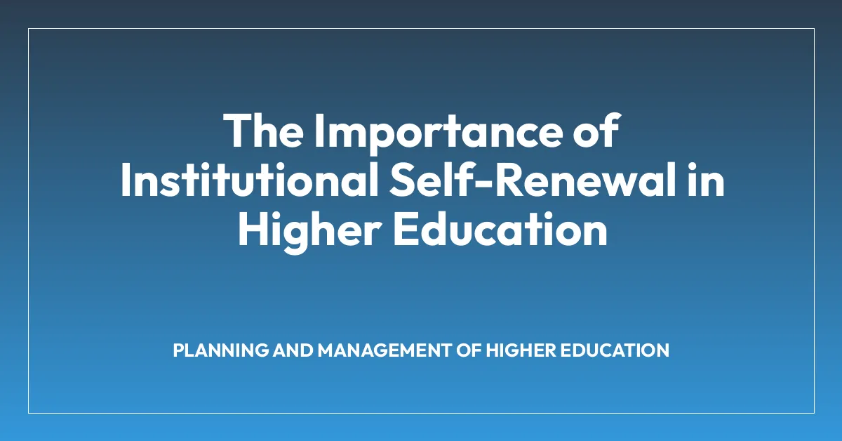 The Importance of Institutional Self-Renewal in Higher Education