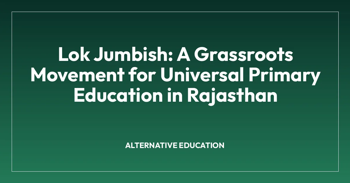 Lok Jumbish: A Grassroots Movement for Universal Primary Education in Rajasthan