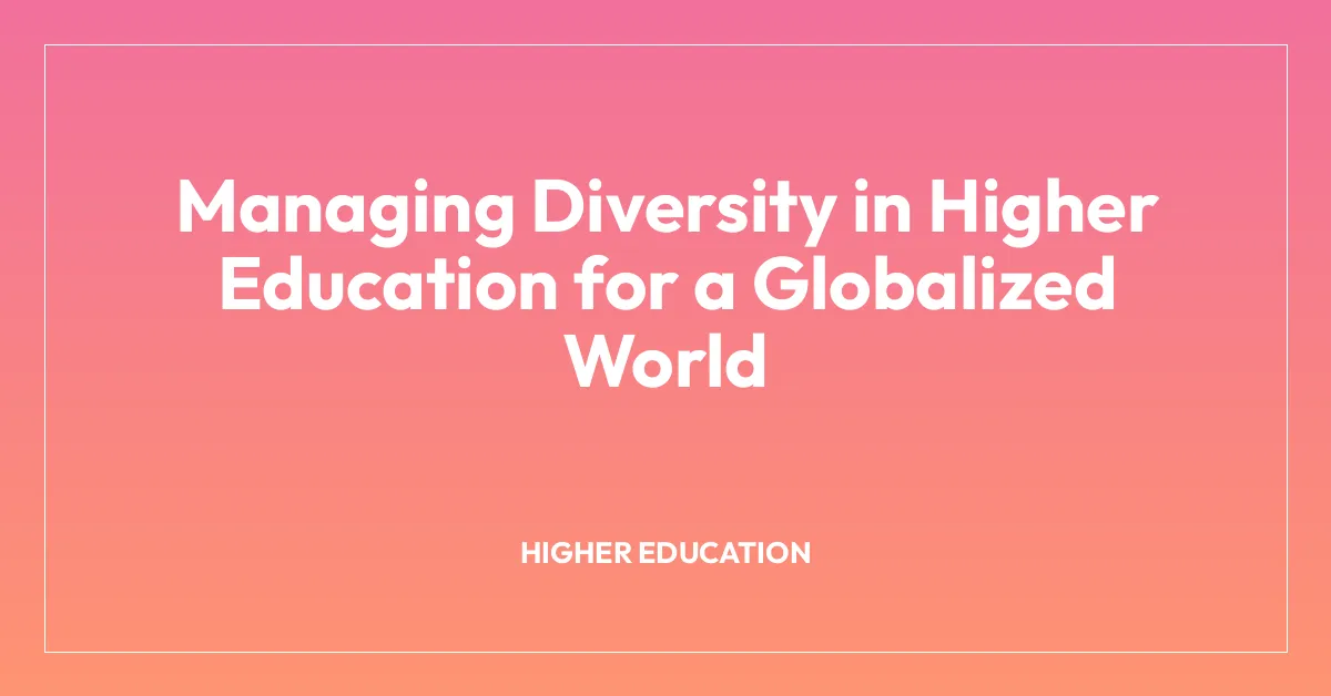 Managing Diversity in Higher Education for a Globalized World ...