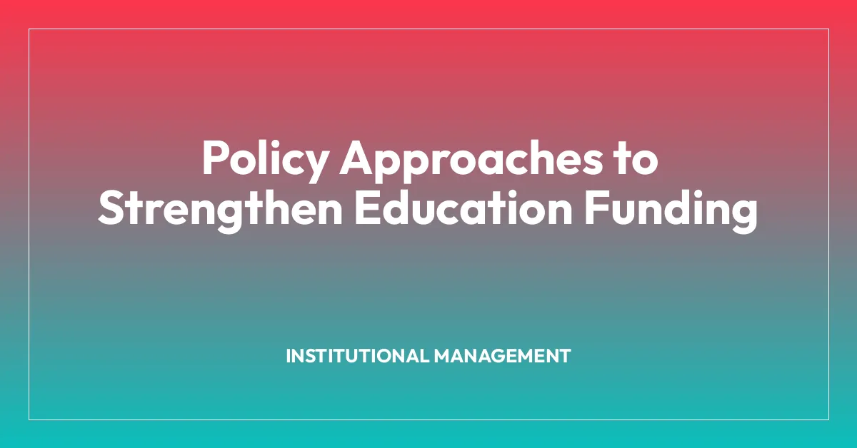 Policy Approaches to Strengthen Education Funding • Teachers Institute