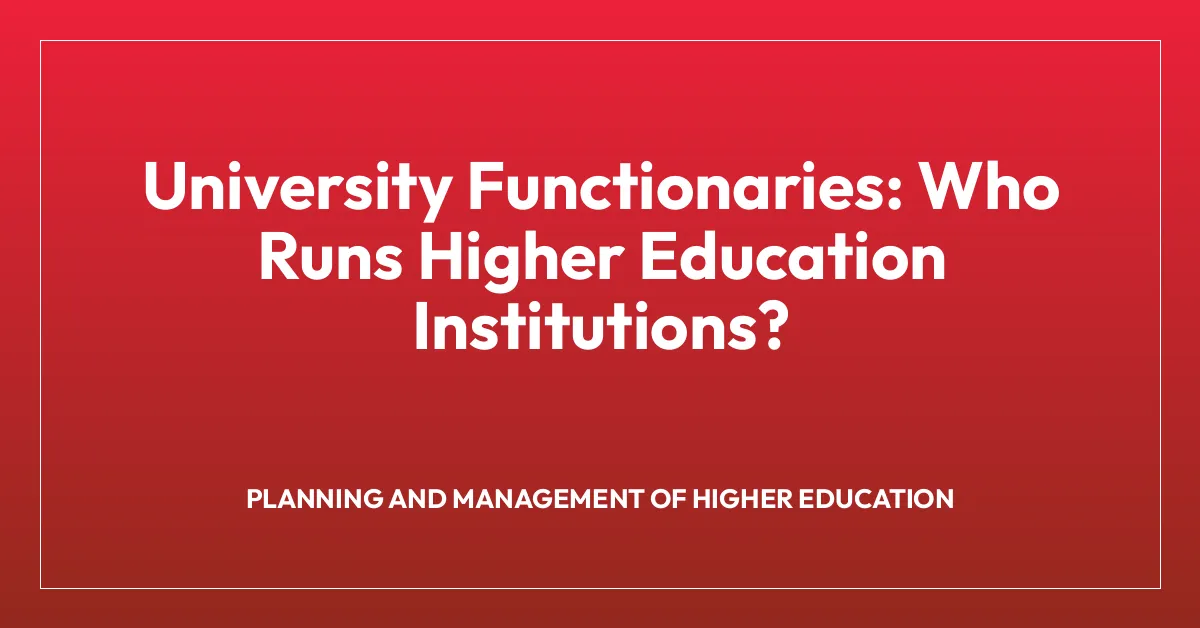 University Functionaries: Who Runs Higher Education Institutions?