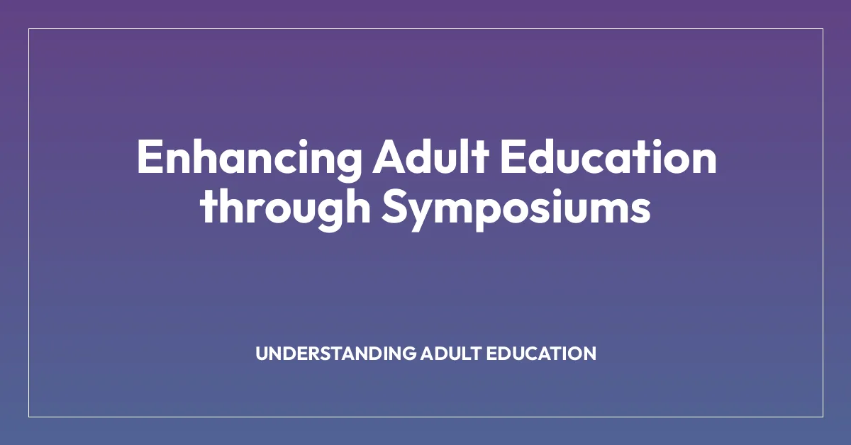 Enhancing Adult Education through Symposiums