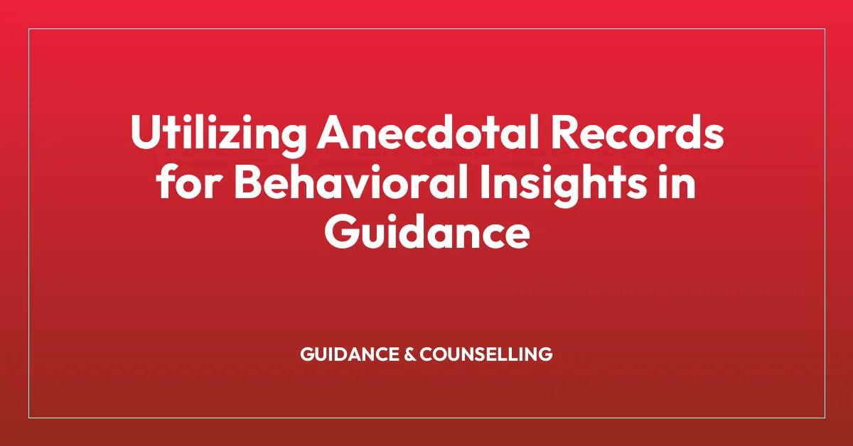 Utilizing Anecdotal Records for Behavioral Insights in Guidance