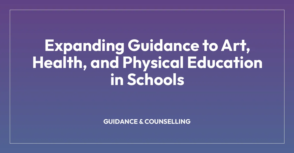 Expanding Guidance to Art, Health, and Physical Education in Schools