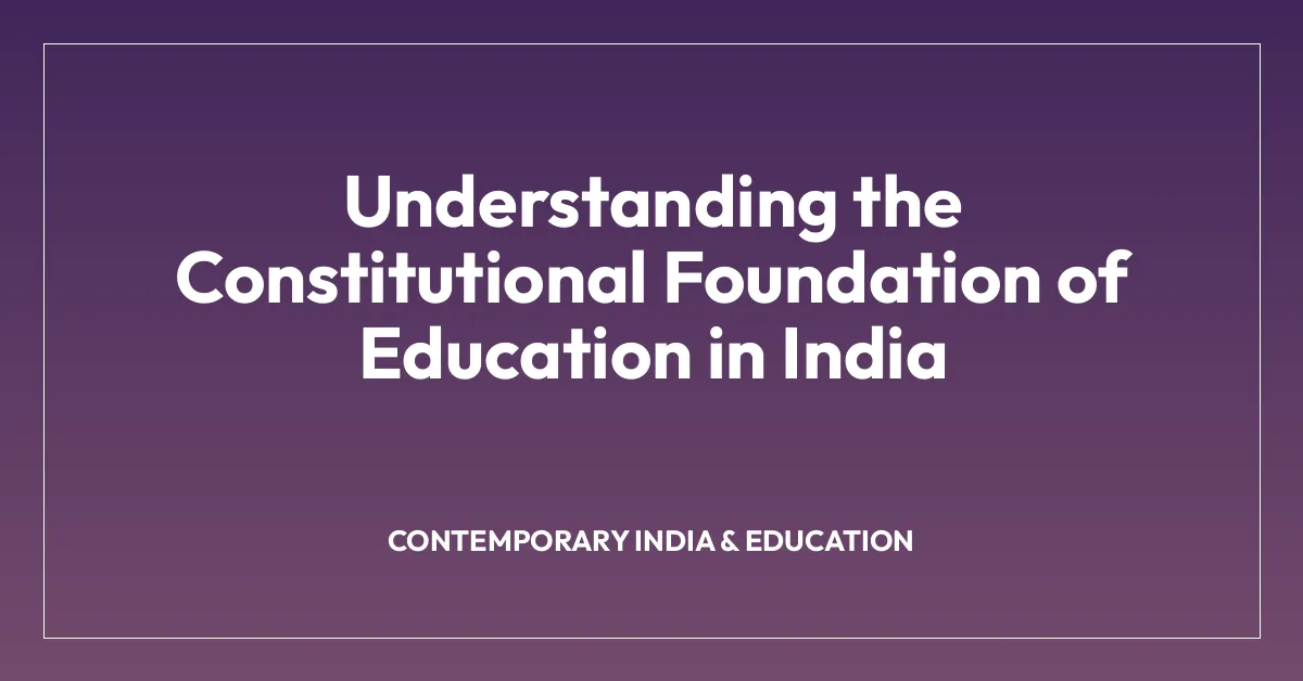 Understanding the Constitutional Foundation of Education in India