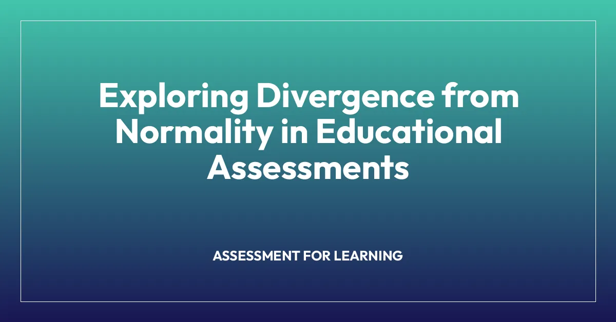 Exploring Divergence from Normality in Educational Assessments
