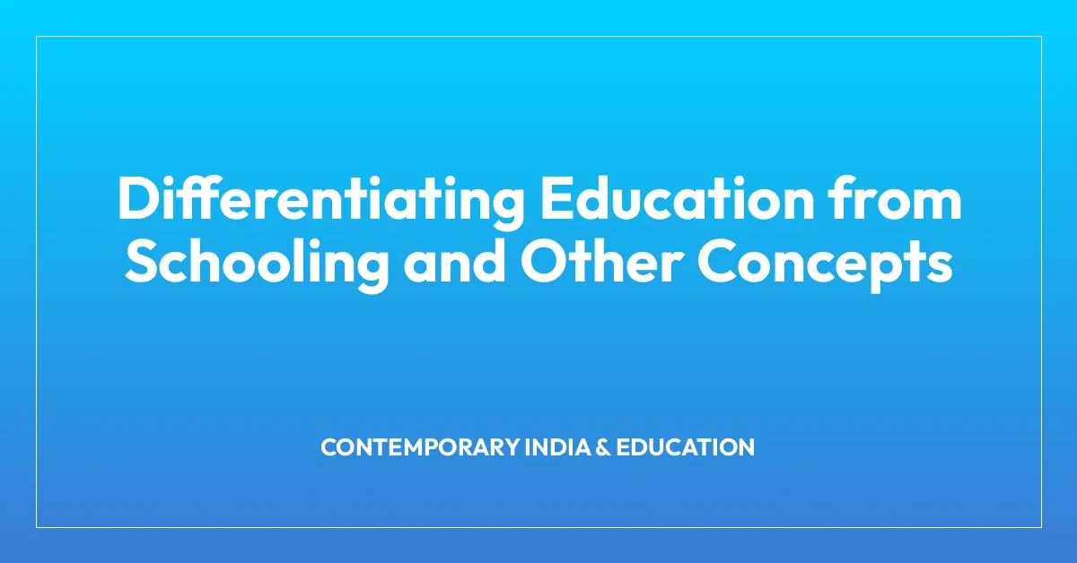 Differentiating Education from Schooling and Other Concepts