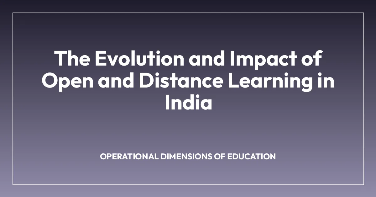 The Evolution and Impact of Open and Distance Learning in India ...