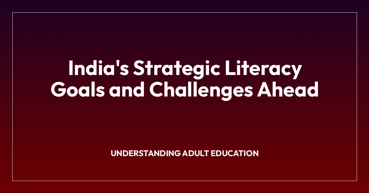 India’s Strategic Literacy Goals and Challenges Ahead