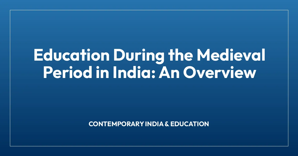 Education During the Medieval Period in India: An Overview