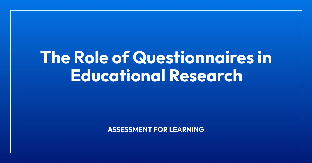 The Role of Questionnaires in Educational Research