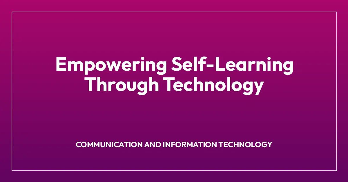 Empowering Self-Learning Through Technology