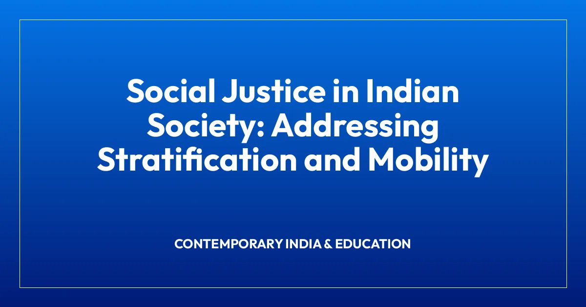 Social Justice in Indian Society: Addressing Stratification and Mobility