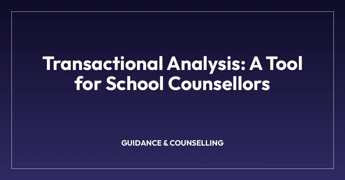 Transactional Analysis: A Tool for School Counsellors