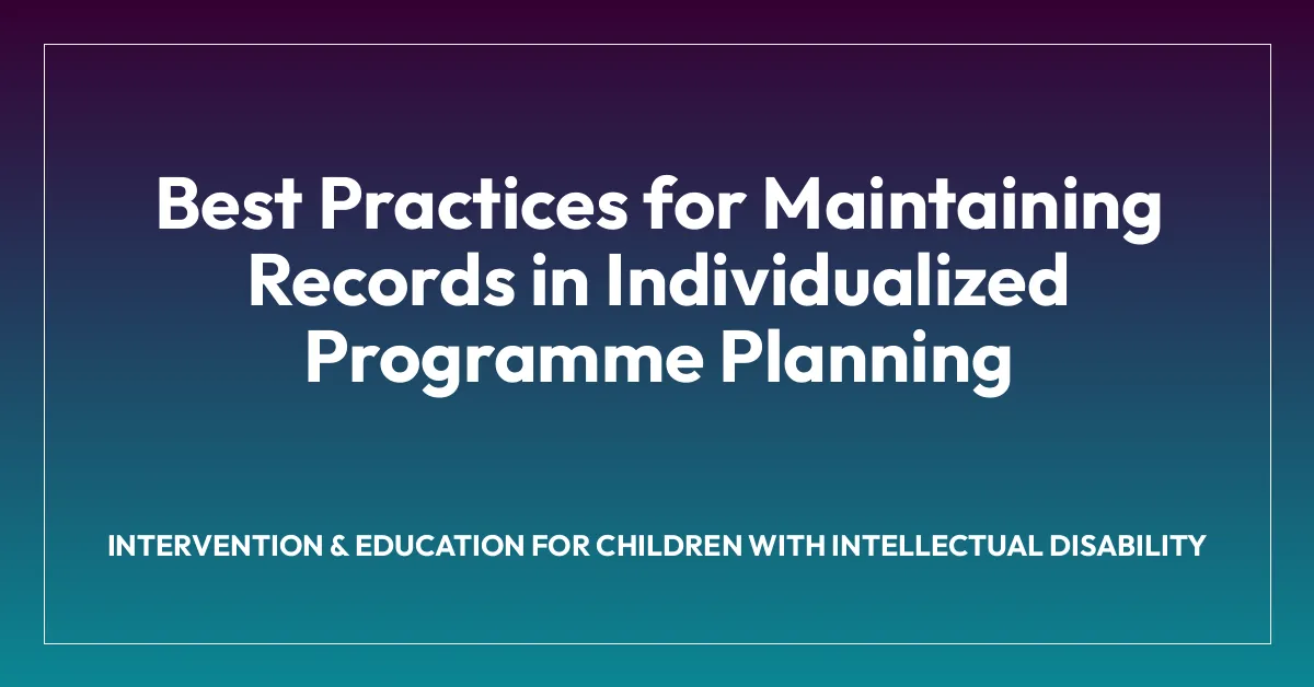 Best Practices for Maintaining Records in Individualized Programme Planning