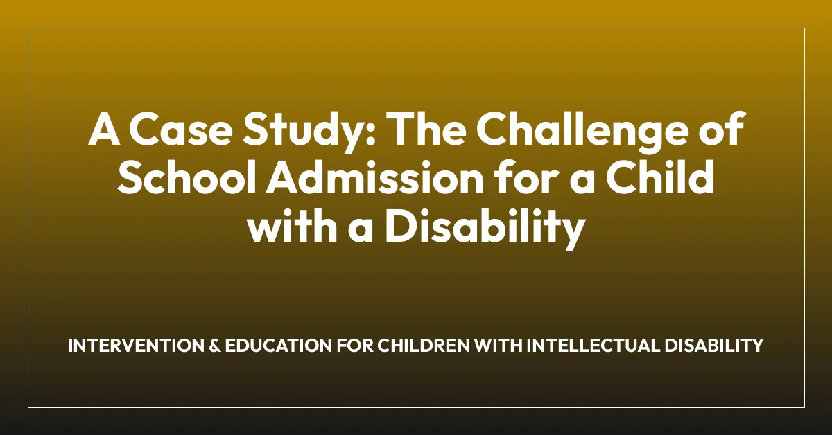 A Case Study: The Challenge of School Admission for a Child with a Disability