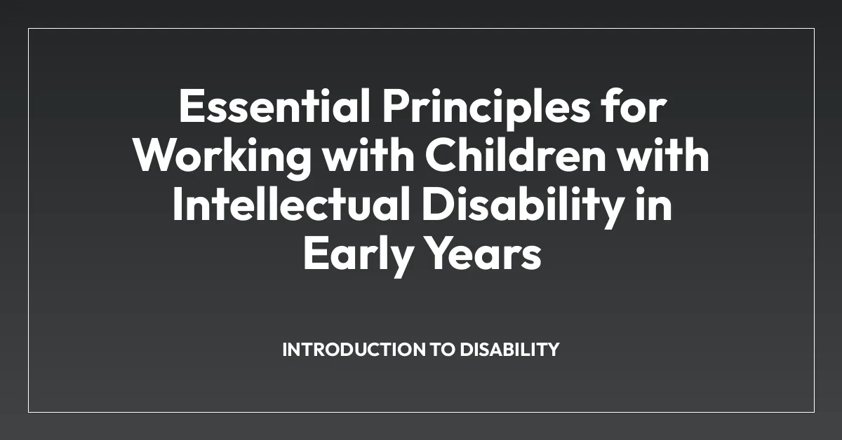 Essential Principles for Working with Children with Intellectual Disability in Early Years