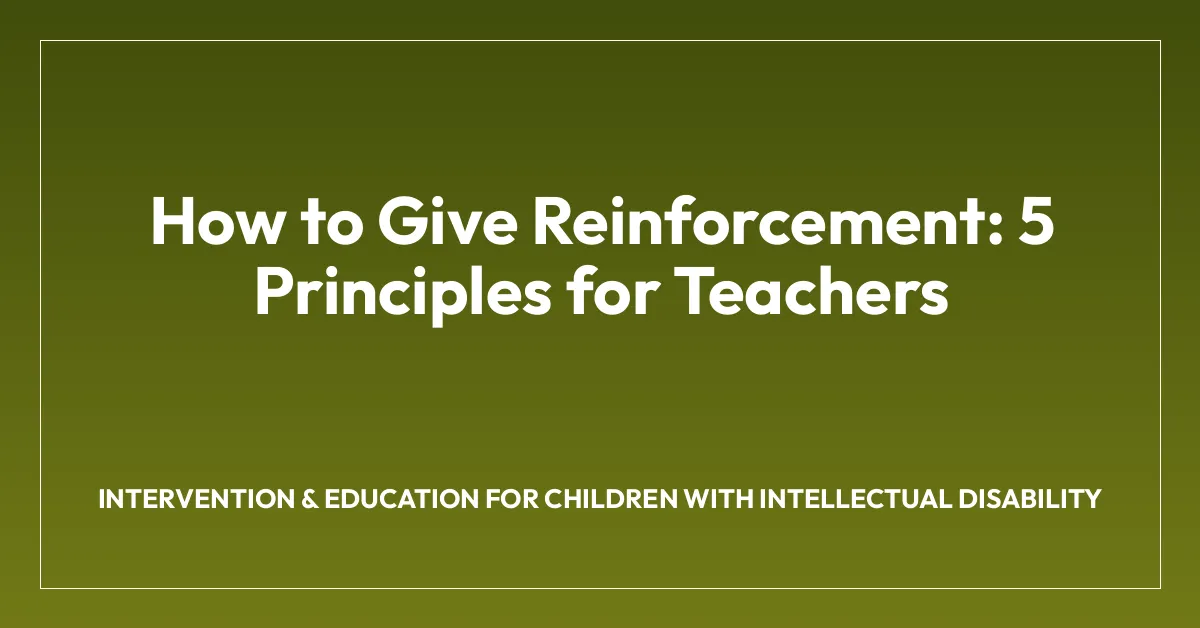How to Give Reinforcement: 5 Principles for Teachers