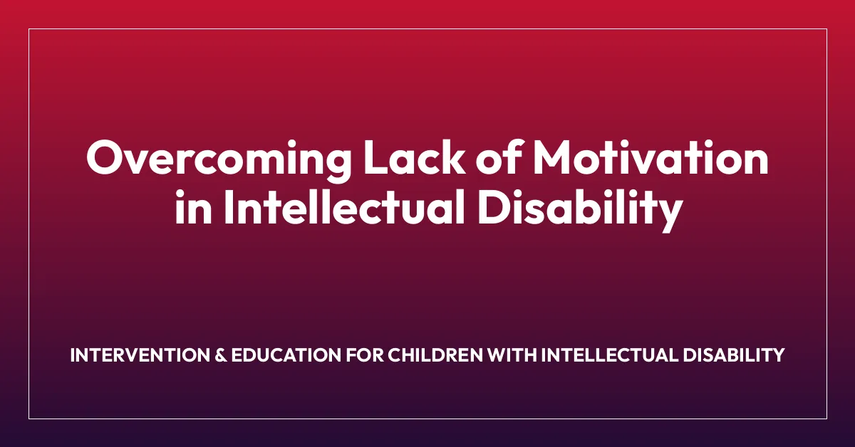 Overcoming Lack of Motivation in Intellectual Disability