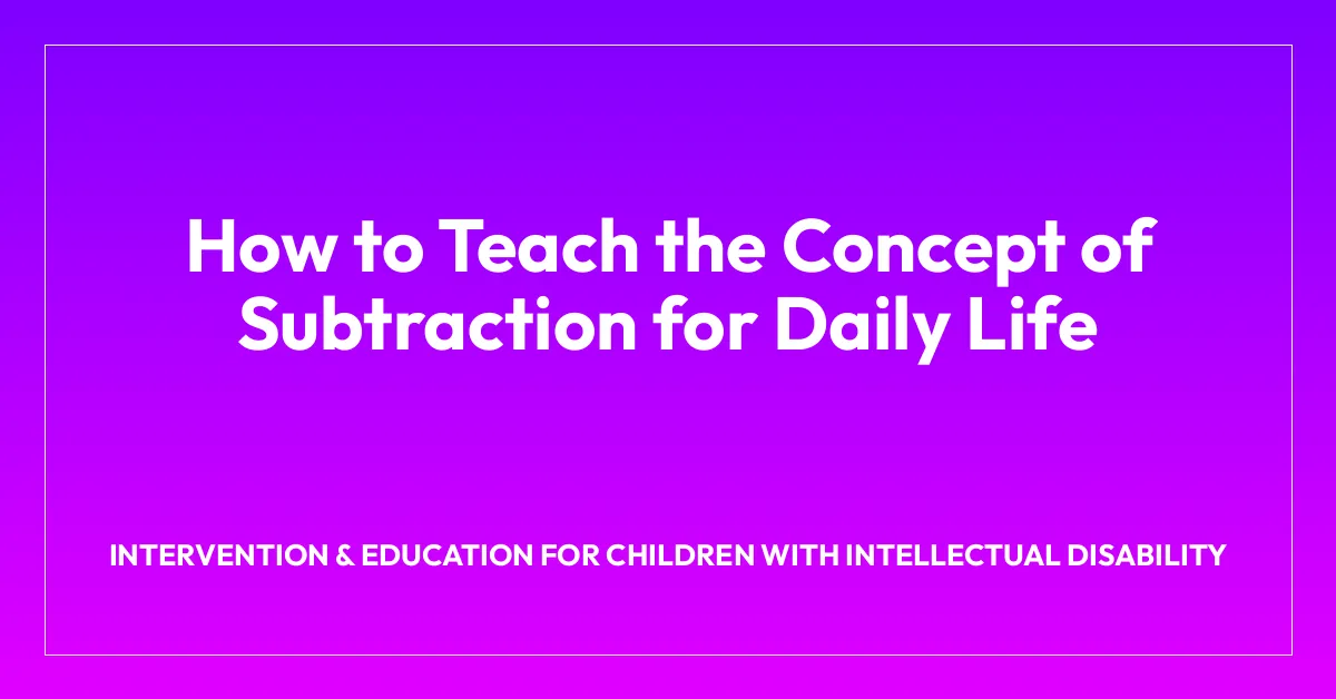 How to Teach the Concept of Subtraction for Daily Life