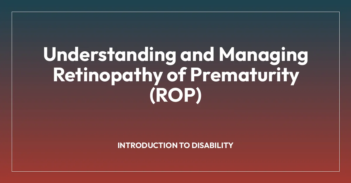 Understanding and Managing Retinopathy of Prematurity (ROP)
